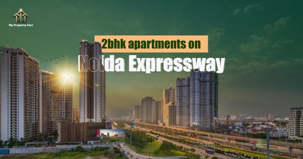 2 BHK Apartments on Noida Expressway | Top Residential Projects in Noida — blog featured image on My Property Fact 2 BHK Apartments on Noida Expressway | Top Residential Projects in Noida — blog featured image on My Property Fact