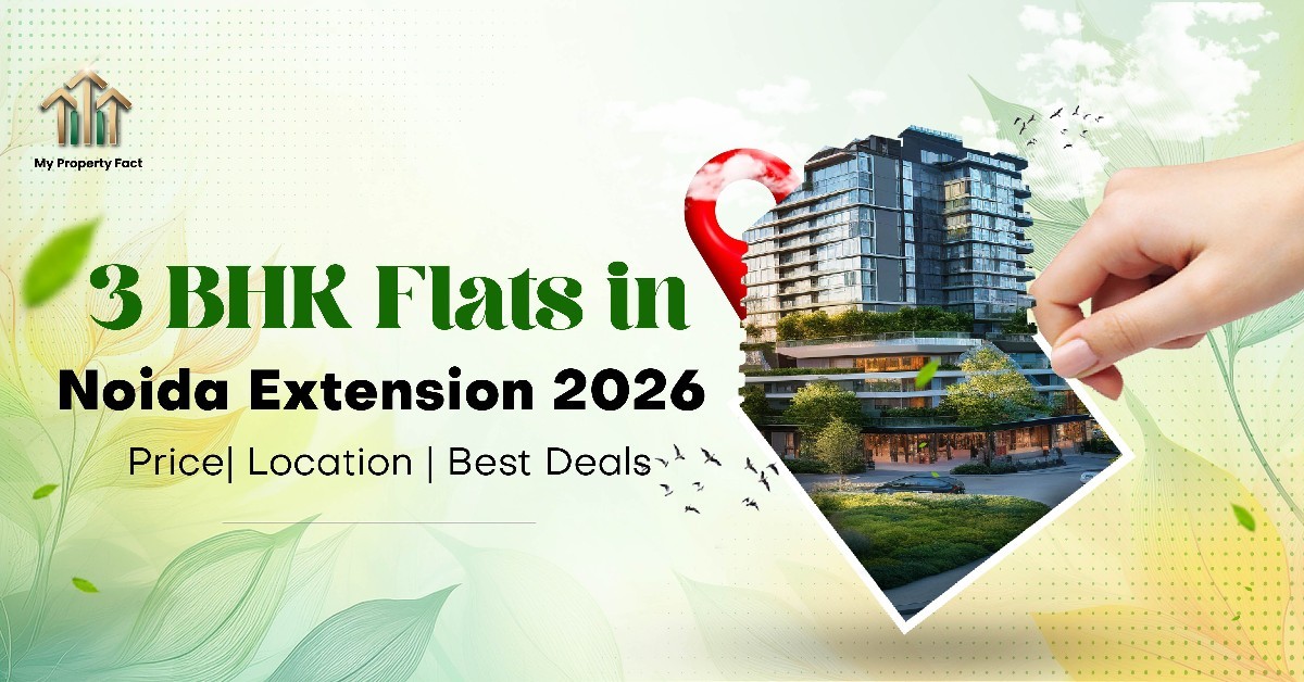 3 BHK Flats in Noida Extension 2026 | Price, Location & Best Deals — blog featured image on My Property Fact