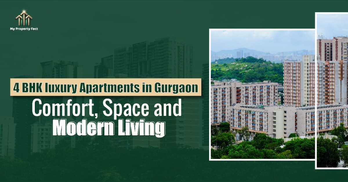 4 BHK luxury Apartments in Gurgaon - Comfort, Space and Modern Living — blog featured image on My Property Fact