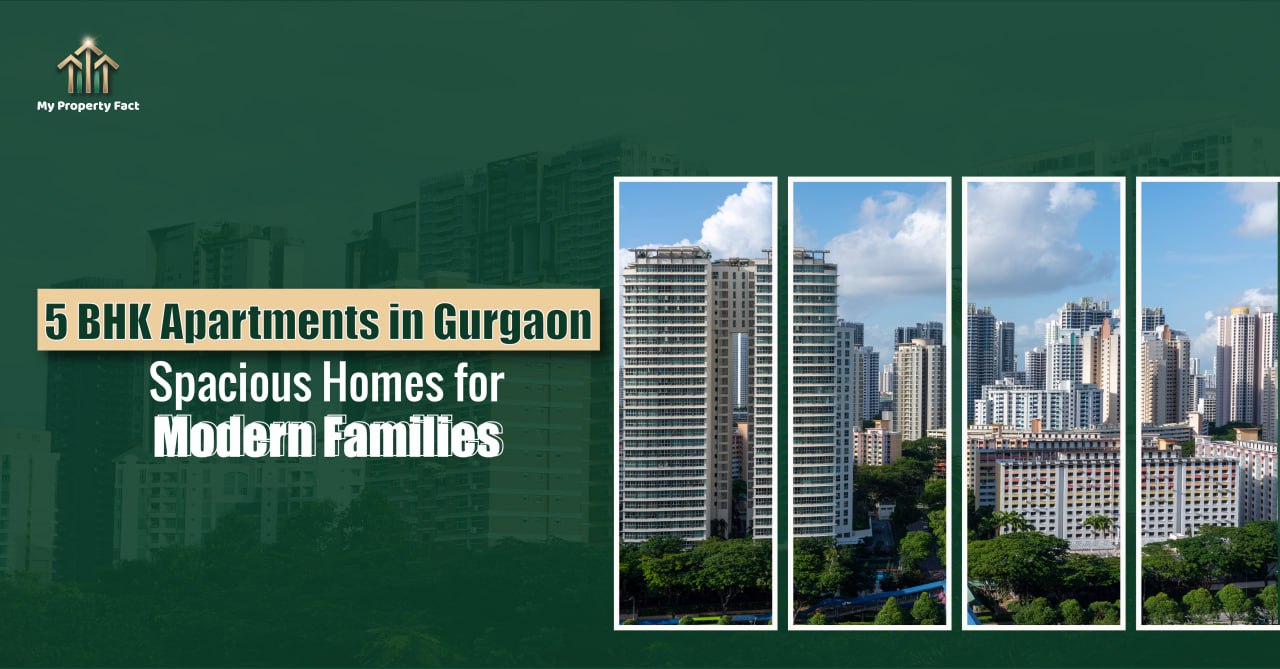 5 BHK Apartments in Gurgaon – Spacious Homes for Modern Families — blog featured image on My Property Fact