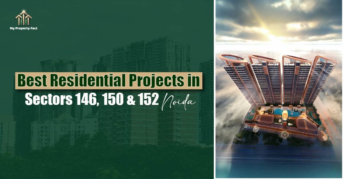Best Residential Projects in Sectors 146, 150 & 152 : Noida — blog featured image on My Property Fact