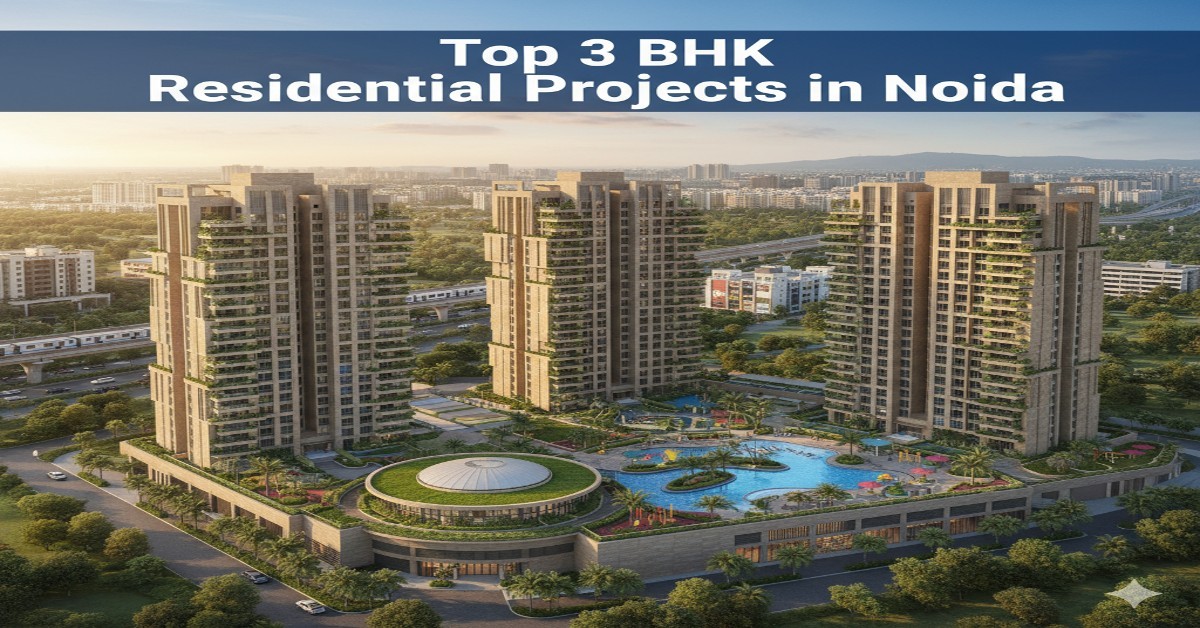 Top 3 BHK Residential Projects in Noida Extension | Sizes, Prices & Location Advantages — blog featured image on My Property Fact